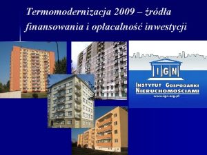 Termomodernizacja 2009 rda finansowania i opacalno inwestycji n