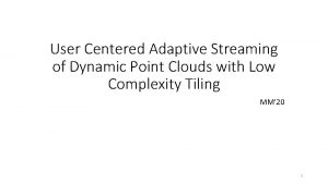 User Centered Adaptive Streaming of Dynamic Point Clouds