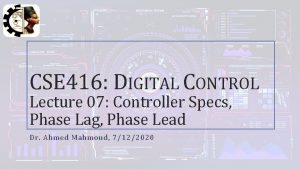 CSE 416 DIGITAL CONTROL Lecture 07 Controller Specs