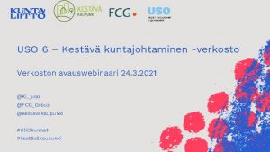 USO 6 Kestv kuntajohtaminen verkosto Verkoston avauswebinaari 24