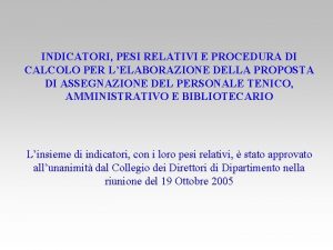 INDICATORI PESI RELATIVI E PROCEDURA DI CALCOLO PER