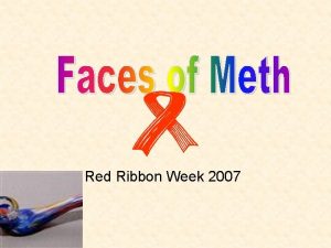 Red Ribbon Week 2007 Methamphetamine Meth Was Once