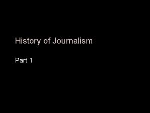 History of Journalism Part 1 American Journalism The