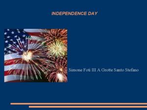 INDEPENDENCE DAY Simone Foti III A Grotte Santo