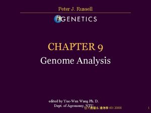 Peter J Russell CHAPTER 9 Genome Analysis edited