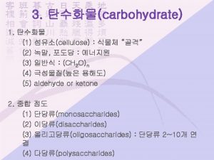 Carbohydrates Carbohydrate a polyhydroxyaldehyde or polyhydroxyketone or a