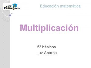 Educacin matemtica Multiplicacin 5 bsicos Luz Abarca Instrucciones