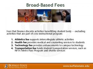 BroadBased Fees that finance discrete activities benefitting student