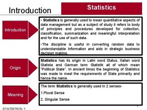 Introduction Statistics Statistics is generally used to mean
