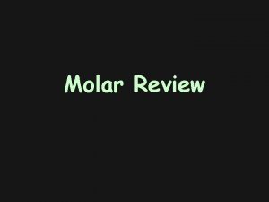 Molar Review Maxillary Molars Three roots L MB