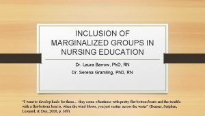 INCLUSION OF MARGINALIZED GROUPS IN NURSING EDUCATION Dr