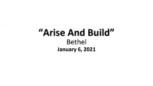 Arise And Build Bethel January 6 2021 Neh