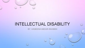 INTELLECTUAL DISABILITY BY HASEENA ABDURRAHMAN WHAT IS INTELLECTUAL