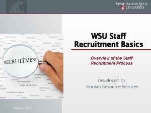 WSU Staff Recruitment Basics Overview of the Staff