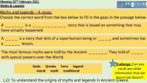 Monday 22 nd February 2021 Myths Legends Myths Monday 22 nd February 2021 Myths Legends Myths