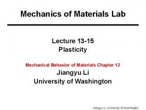 Mechanics of Materials Lab Lecture 13 15 Plasticity