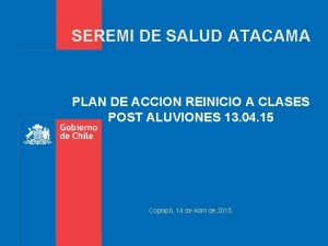 SEREMI DE SALUD ATACAMA PLAN DE ACCION REINICIO