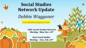 Social Studies Network Update Debbie Waggoner www debbiewaggoner