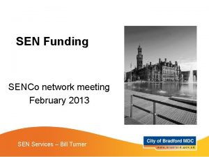 SEN Funding SENCo network meeting February 2013 SEN