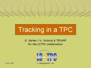 Tracking in a TPC D Karlen U Victoria