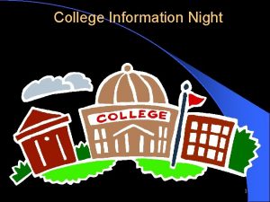 College Information Night 1 COLLEGE PLANNING l The