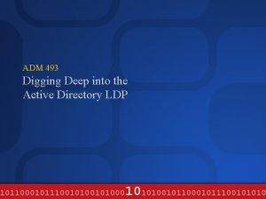 ADM 493 Digging Deep into the Active Directory