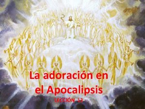 La adoracin en el Apocalipsis LECCIN 13 PARA