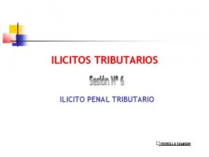 ILICITOS TRIBUTARIOS ILICITO PENAL TRIBUTARIO FIORELLA SAMHAN El