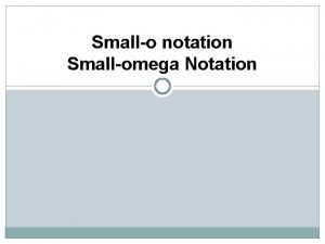 Smallo notation Smallomega Notation SmallLittle o notation Little