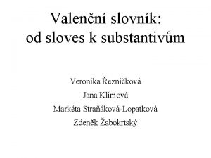 Valenn slovnk od sloves k substantivm Veronika eznkov