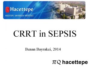 CRRT in SEPSIS Benan Bayrakci 2014 CVVH is