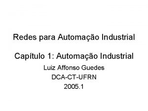 Redes para Automao Industrial Captulo 1 Automao Industrial