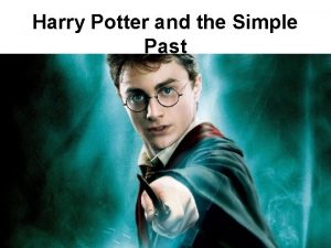 Harry Potter and the Simple Past Harry Potter