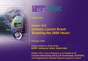 Welcome Mobile VCE Industry Launch Event Enabling the
