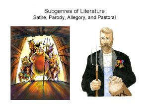 Subgenres of Literature Satire Parody Allegory and Pastoral
