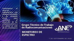 Gestionamos el espectro radioelctrico con enfoque innovador y