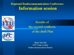 Regional Radiocommunication Conference Information session Results of the