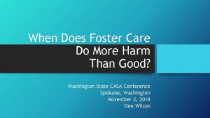 When Does Foster Care Do More Harm Than