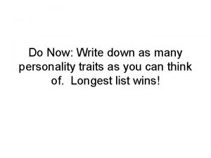 Do Now Write down as many personality traits