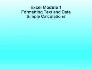 Excel Module 1 Formatting Text and Data Simple
