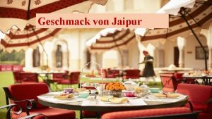 Geschmack von Jaipur Einleitung Jaipur ist bekannt als