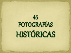 45 FOTOGRAFAS HISTRICAS 45 historickch fotografi 1838 Pa