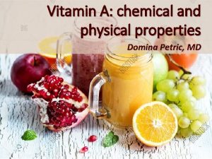 Vitamin A chemical and physical properties Domina Petric
