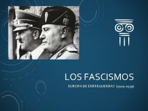 LOS FASCISMOS EUROPA DE ENTREGUERRAS 1919 1939 Cronologa