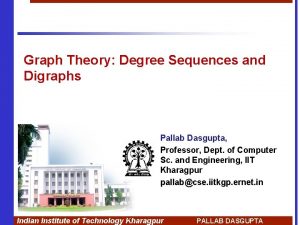 Graph Theory Degree Sequences and Digraphs Pallab Dasgupta