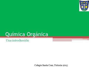 Qumica Orgnica Una introduccin Colegio Santa Cruz Victoria2015