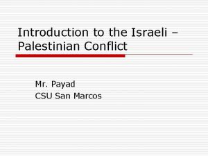 Introduction to the Israeli Palestinian Conflict Mr Payad