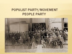 POPULIST PARTYMOVEMENT PEOPLE PARTY FARMERS UNITE In the