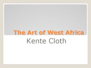 The Art of West Africa Kente Cloth Kente