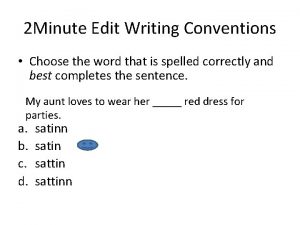 2 Minute Edit Writing Conventions Choose the word
